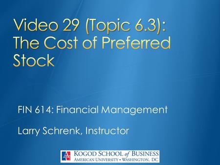 FIN 614: Financial Management Larry Schrenk, Instructor.