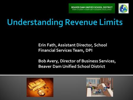 Erin Fath, Assistant Director, School Financial Services Team, DPI Bob Avery, Director of Business Services, Beaver Dam Unified School District.