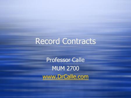 Record Contracts Professor Calle MUM 2700 www.DrCalle.com Professor Calle MUM 2700 www.DrCalle.com.