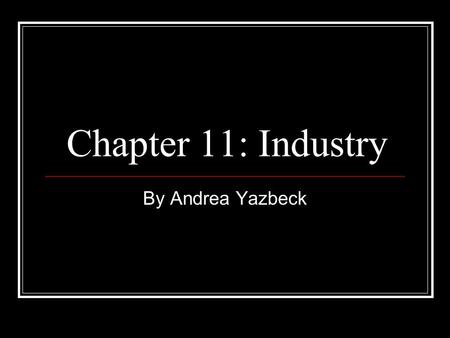 Chapter 11: Industry By Andrea Yazbeck.