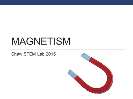 Magnetism Shaw STEM Lab 2015.