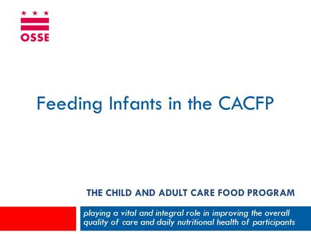 THE CHILD AND ADULT CARE FOOD PROGRAM playing a vital and integral role in improving the overall quality of care and daily nutritional health of participants.