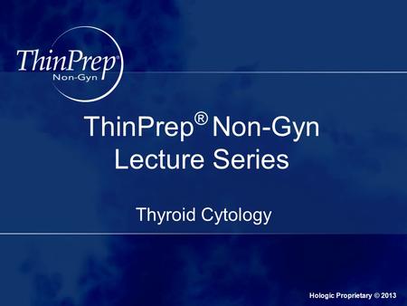 ThinPrep® Non-Gyn Lecture Series