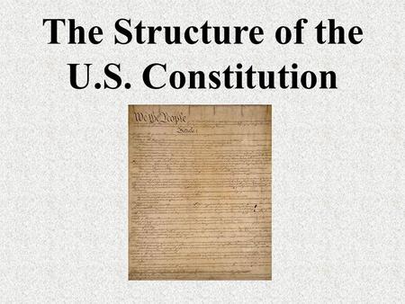 The Structure of the U.S. Constitution