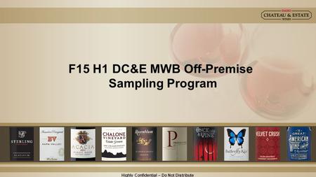 F15 H1 DC&E MWB Off-Premise Sampling Program Highly Confidential – Do Not Distribute.