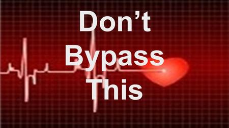 Don’t Bypass This. PSALMS 51:1-10 1 Be gracious to me, O God, according to Your lovingkindness; according to the greatness of Your compassion blot out.