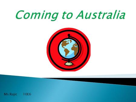 Ms Rajic 10E6. At the start of the year 2000, one in every four people living in Australia was born overseas. There are many reasons why people decide.