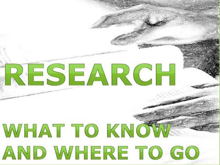 Research WHAT TO KNOW AND WHERE TO GO.