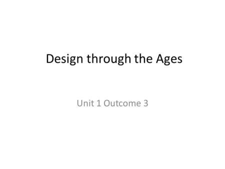 Design through the Ages Unit 1 Outcome 3. Our ancestors who drew on cave walls, often depicting hunting scenes. The first known use of graphic symbols.