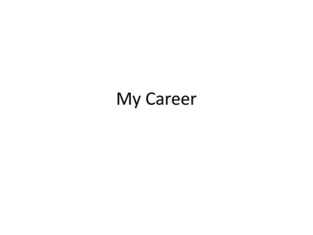 My Career. My Top Three Careers Human Services Marketing Hospitality.