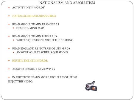 NATIONALISM AND ABSOLUTISM ACTIVITY “NEW WORDS” NATIONALISM AND ABSOLUTISM READ ABSOLUTISM IN FRANCE P. 23 DESIGN A MIND MAP. READ ABSOLUTISM IN RUSSIA.