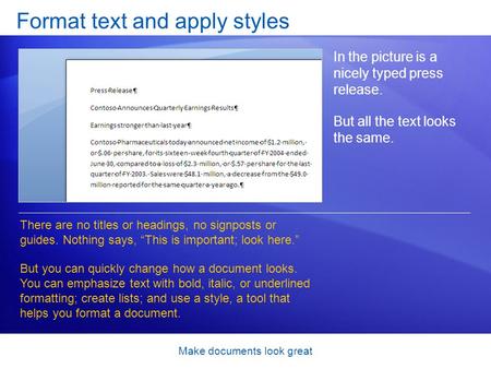 Make documents look great Format text and apply styles In the picture is a nicely typed press release. But all the text looks the same. There are no titles.