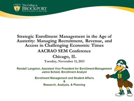 Strategic Enrollment Management in the Age of Austerity: Managing Recruitment, Revenue, and Access in Challenging Economic Times AACRAO SEM Conference.