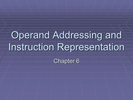 Operand Addressing and Instruction Representation