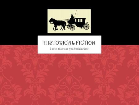 Books that take you back in time!. Cross-Genre with Mysteries, Romance, Horror Cross-Genre with Fantasy, Paranormal, or Science Fiction Yes!  No! Historical.