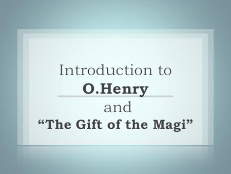 www.greensboro-nc.gov/departments/Library/ohenry/ “O. Henry” is the pseudonym of the author William Sidney Porter. Porter was born in Greensboro, NC in.