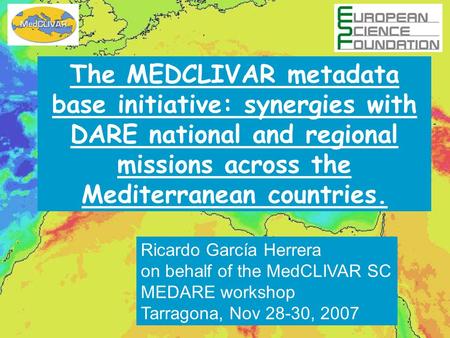 The MEDCLIVAR metadata base initiative: synergies with DARE national and regional missions across the Mediterranean countries. Ricardo García Herrera on.