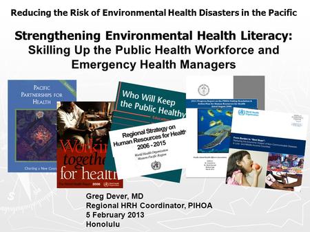 Reducing the Risk of Environmental Health Disasters in the Pacific Strengthening Environmental Health Literacy: Skilling Up the Public Health Workforce.