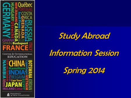 Study Abroad Information Session Spring 2014. International Opportunities Studying Studying Working Working Internships Internships Volunteering Volunteering.