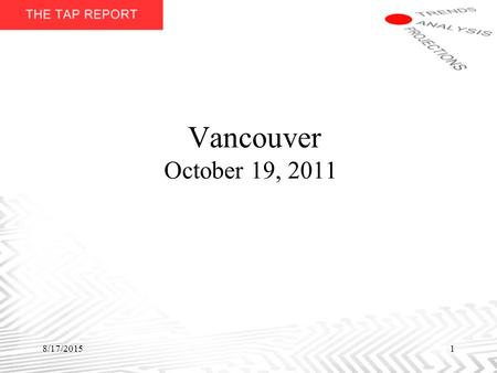 Vancouver October 19, 2011 18/17/2015. TAP CVB Clients Western Zone Albuquerque* Denver Los Angeles Palm Springs* Portland Reno Sacramento Salt Lake*