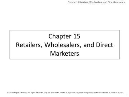 © 2014 Cengage Learning. All Rights Reserved. May not be scanned, copied or duplicated, or posted to a publicly accessible website, in whole or in part.