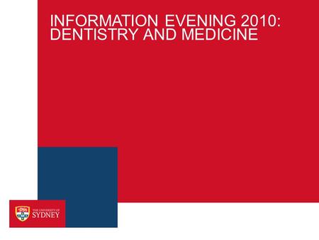 INFORMATION EVENING 2010: DENTISTRY AND MEDICINE.