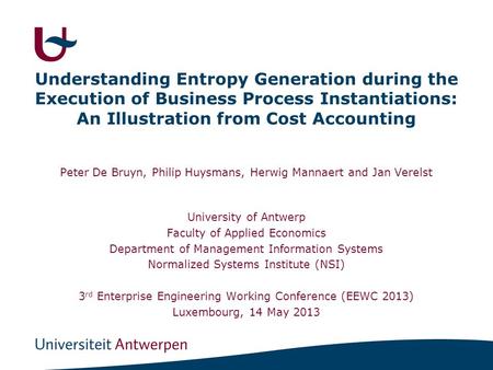 Understanding Entropy Generation during the Execution of Business Process Instantiations: An Illustration from Cost Accounting Peter De Bruyn, Philip Huysmans,