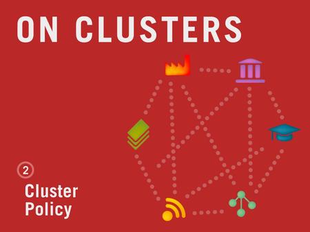 EU Macro-regions e.g. Baltic Sea Region Macro-regions e.g. Baltic Sea Region National Regional City-regions Cluster Policy in Europe Local.