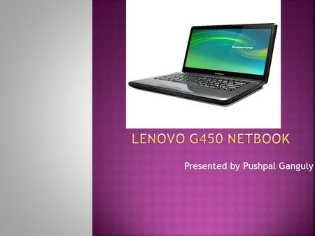 Presented by Pushpal Ganguly.  Lenovo is a China based computer manufacture giant.  Executive Headquarter in USA & operation Headquarter in Beijing.