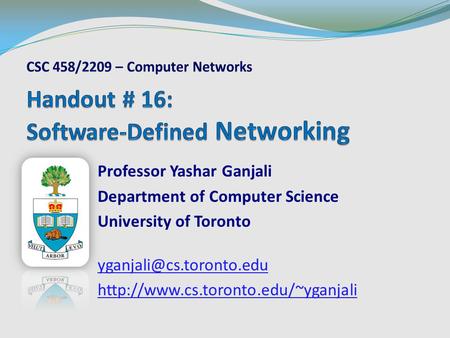 Professor Yashar Ganjali Department of Computer Science University of Toronto