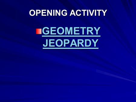 OPENING ACTIVITY GEOMETRY JEOPARDY.