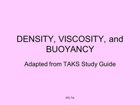 DENSITY, VISCOSITY, and BUOYANCY