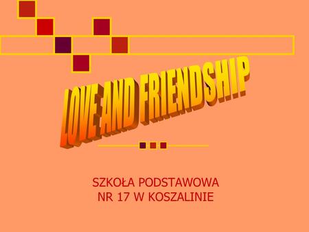 SZKOŁA PODSTAWOWA NR 17 W KOSZALINIE. The most popular day among the friends and lovers around the world is 14th February St. Valentine’s Day. People.