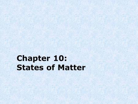 Chapter 10: States of Matter