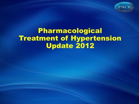 Pharmacological Treatment of Hypertension Update 2012.