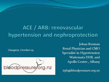 Johan Rosman Renal Physician and CMO Specialist in Hypertension Waitemata DHB, and Apollo Centre, Albany Omapere, October 09.