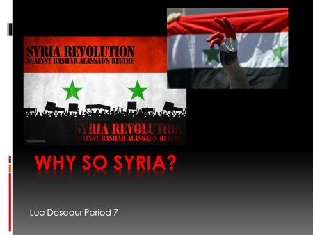 Luc Descour Period 7. Map of Syria  Middle Eastern country bordering Lebanon and the Mediterranean Sea to the West, Turkey to the north, Iraq to the.