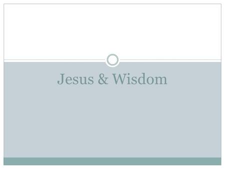 Jesus & Wisdom. Author’s addressed questions such as these: What does it mean to be a wise person? What is the meaning and purpose of life? where are.