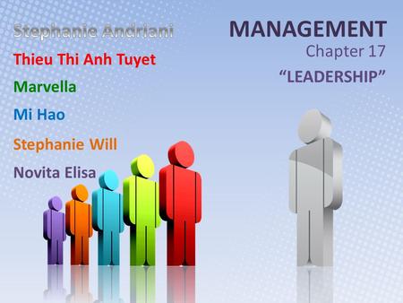 MANAGEMENT Stephanie Andriani Chapter 17 “LEADERSHIP”