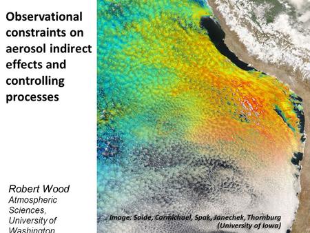 Robert Wood Atmospheric Sciences, University of Washington Image: Saide, Carmichael, Spak, Janechek, Thornburg (University of Iowa) Image: Saide, Carmichael,