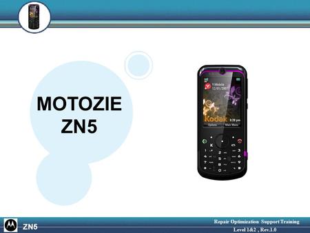 Service Engineeing & Optimization Level 1&2, Rev.1.1 Repair Optimization Support Training Level 1&2, Rev.1.0 ZN5 MOTOZIE ZN5.