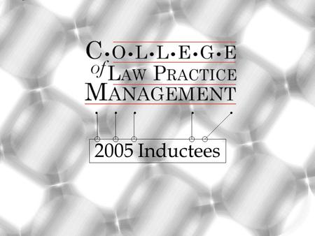 2005 Inductees...... Ida Abbott Founding Principal - Ida Abbott Consulting Member and past Chair, Bar Association of San Francisco Law Practice Management.