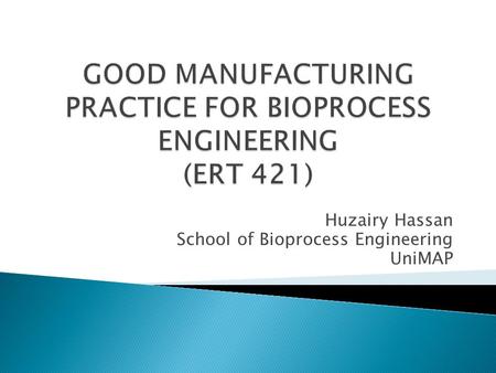 Huzairy Hassan School of Bioprocess Engineering UniMAP.