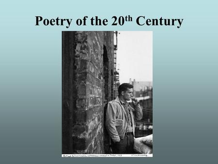 Poetry of the 20 th Century. Historical Atmosphere By the beginning of the 1900s, the masses of Western civilization were living differently than before,