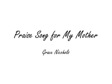 Praise Song for My Mother