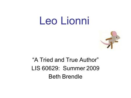 “A Tried and True Author” LIS 60629: Summer 2009 Beth Brendle