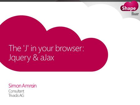 Simon Amrein Consultant Trivadis AG What is ASP.NET 4.0 Ajax Ajax Control Toolkit Microsoft Ajax Content Delivery Network jQuery jQuery Client Templates.