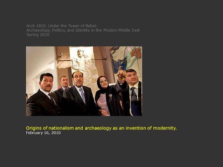 Origins of nationalism and archaeology as an invention of modernity. February 16, 2010 Arch 1810. Under the Tower of Babel: Archaeology, Politics, and.