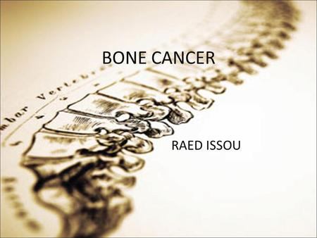 BONE CANCER RAED ISSOU.