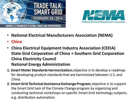 National Electrical Manufacturers Association (NEMA) China China Electrical Equipment Industry Association (CEEIA) State Grid Corporation of China + Southern.